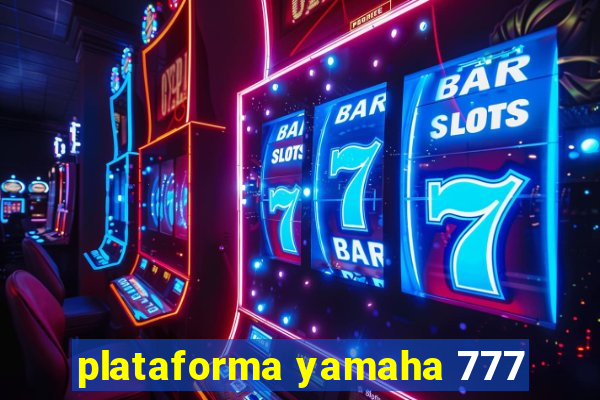 plataforma yamaha 777