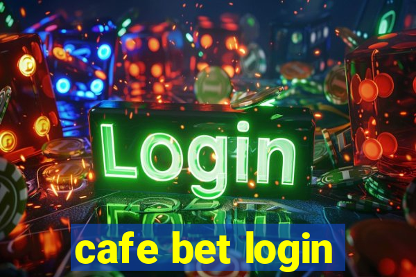 cafe bet login