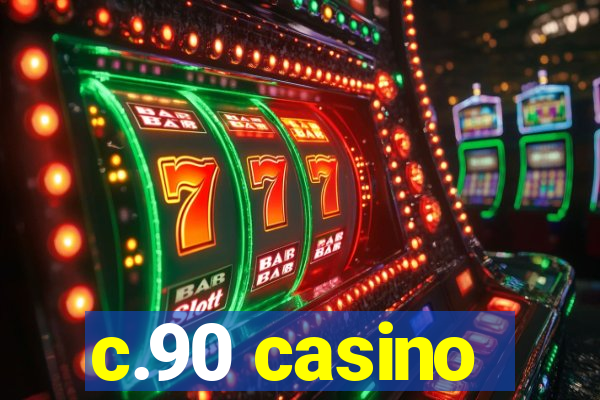 c.90 casino