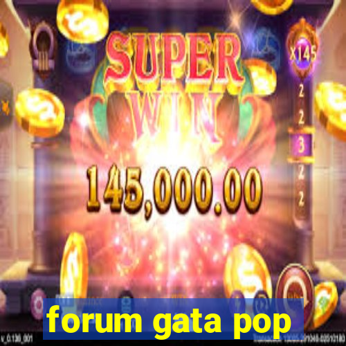 forum gata pop