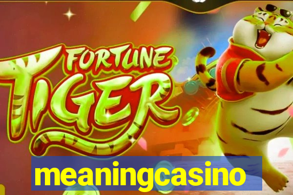 meaningcasino