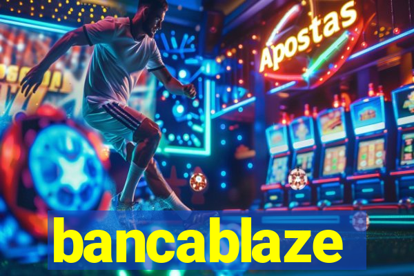 bancablaze