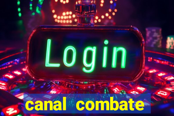 canal combate multicanais ao vivo