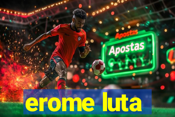 erome luta