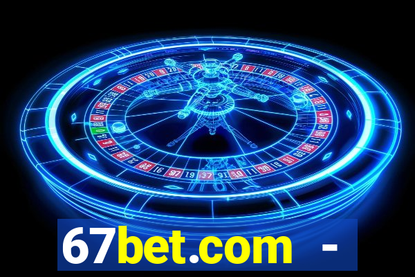 67bet.com - caça-níqueis online cassino https //67bet.com