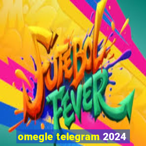 omegle telegram 2024