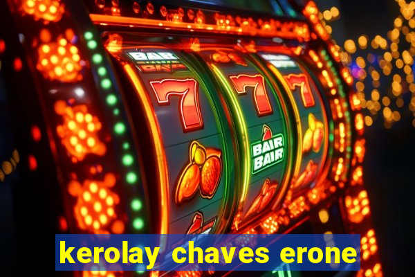 kerolay chaves erone