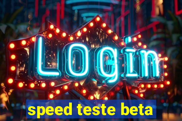 speed teste beta