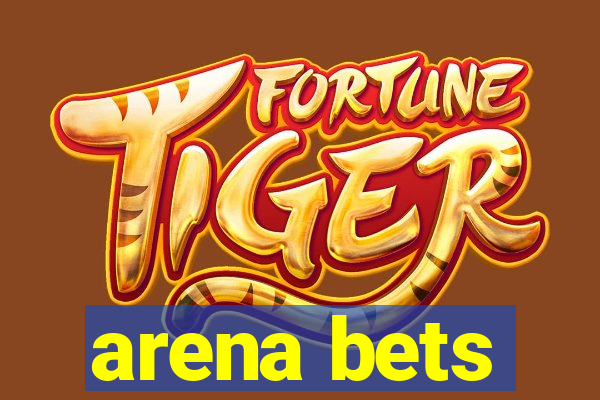 arena bets