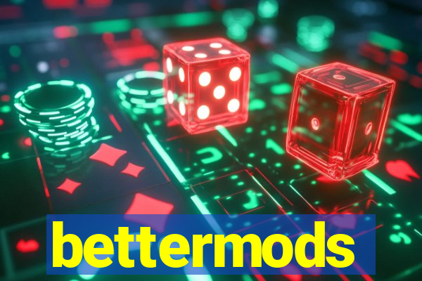 bettermods