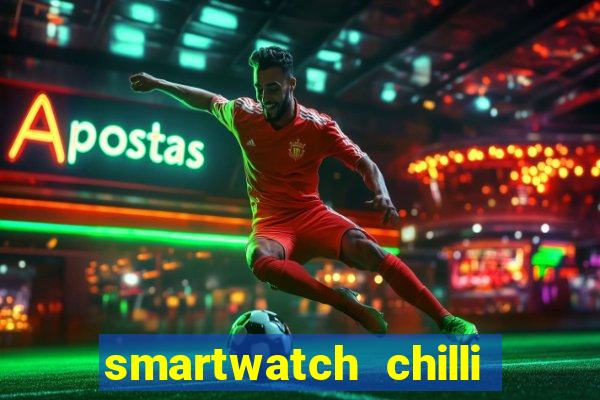 smartwatch chilli beans vale a pena smartwatch chilli beans