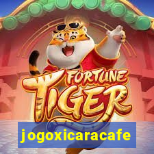 jogoxicaracafe