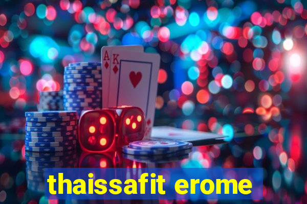 thaissafit erome