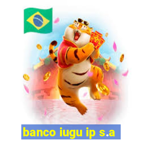 banco iugu ip s.a