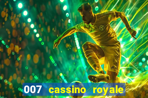 007 cassino royale filme completo dublado