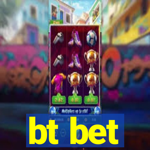 bt bet