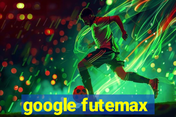 google futemax