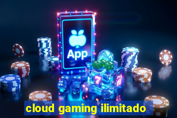 cloud gaming ilimitado