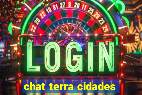 chat terra cidades