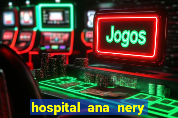 hospital ana nery trabalhe conosco