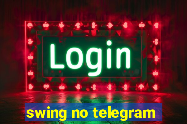 swing no telegram