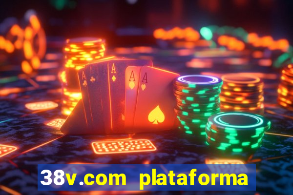 38v.com plataforma de jogos