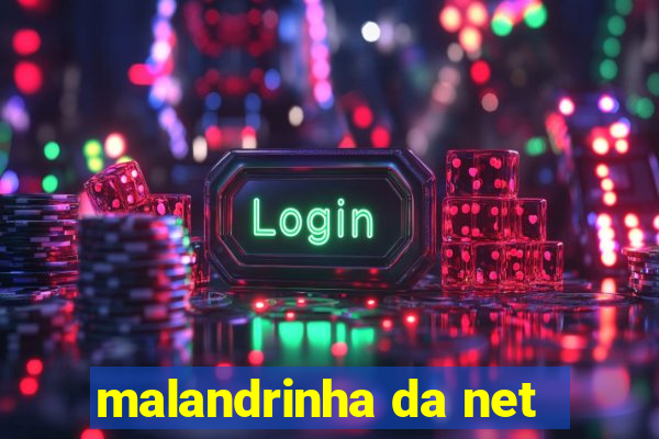 malandrinha da net