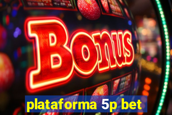 plataforma 5p bet