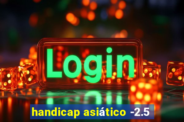 handicap asiático -2.5