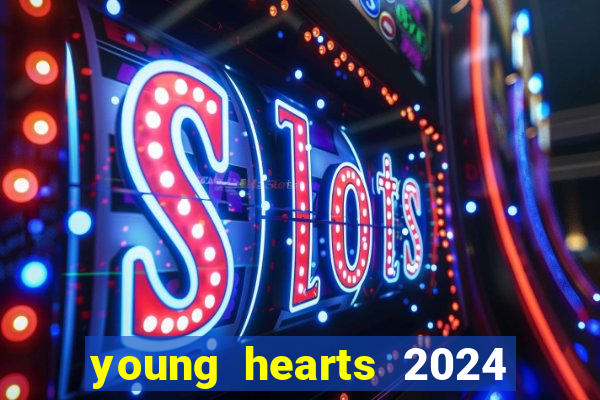 young hearts 2024 onde assistir