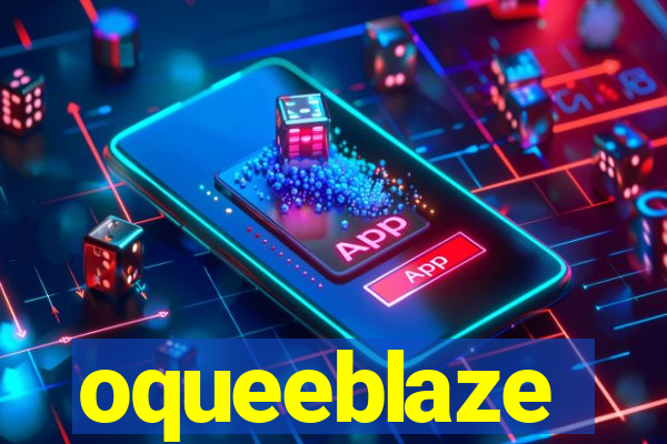 oqueeblaze