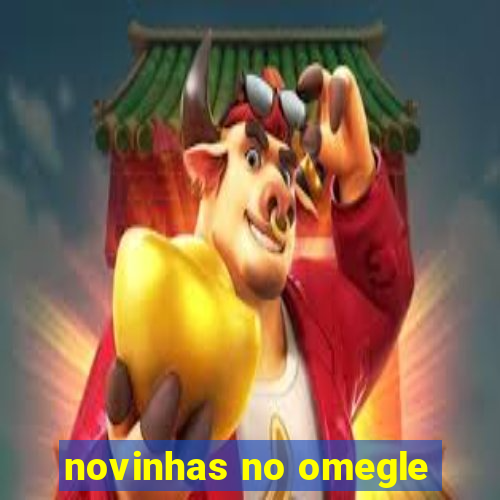 novinhas no omegle