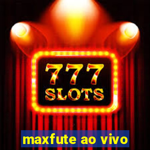 maxfute ao vivo