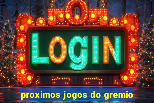 proximos jogos do gremio