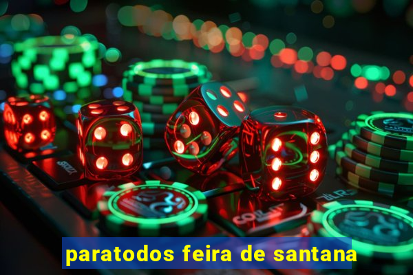 paratodos feira de santana