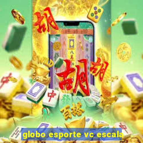 globo esporte vc escala