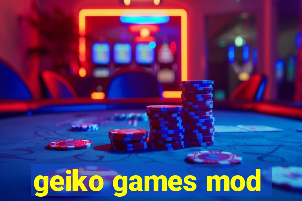 geiko games mod