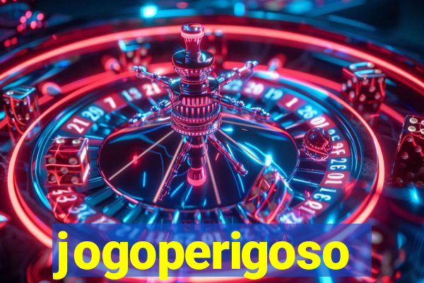 jogoperigoso