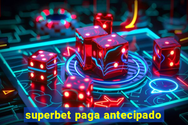 superbet paga antecipado