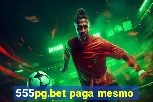 555pg.bet paga mesmo