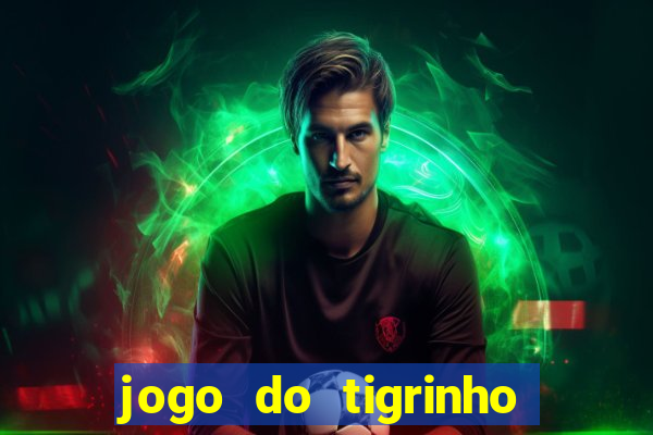 jogo do tigrinho depósito mínimo r$ 1