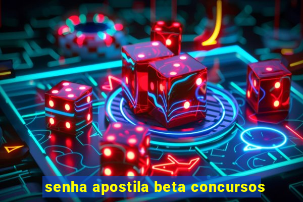 senha apostila beta concursos