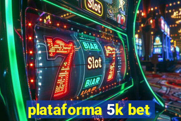 plataforma 5k bet