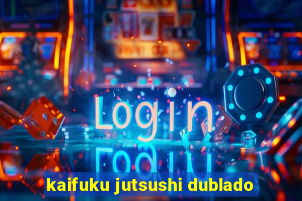 kaifuku jutsushi dublado