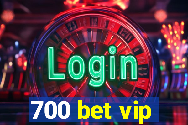 700 bet vip