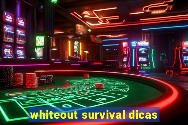 whiteout survival dicas