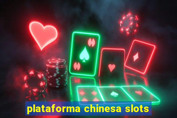 plataforma chinesa slots