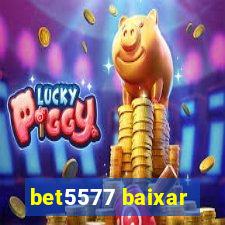 bet5577 baixar