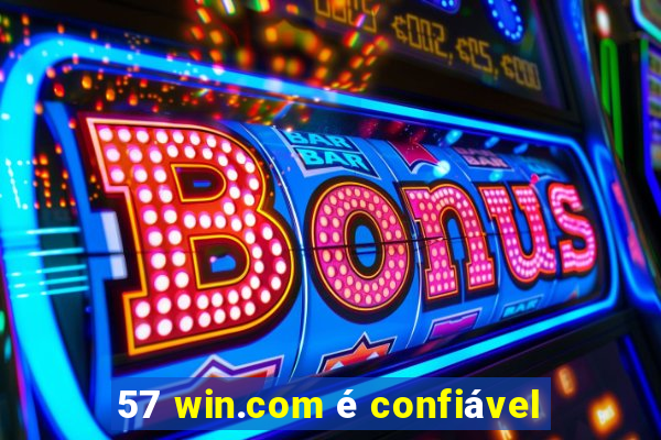 57 win.com é confiável