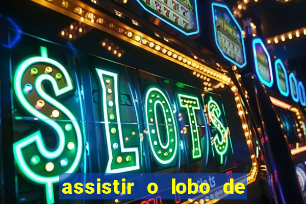 assistir o lobo de wall street gratis